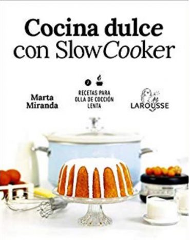 Cocina dulce con slow cooker, un buen libro para preparar postres estupendos